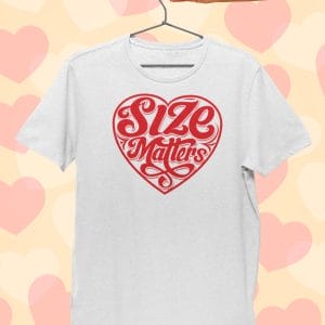 Size Matters Love T Shirt
