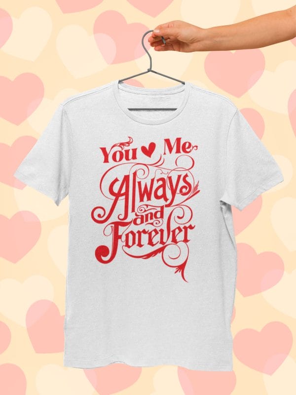 You And Me Always Forever Love Couple Shirts