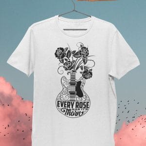 Every Rose Has Its Thorn Inspirational T Shirts