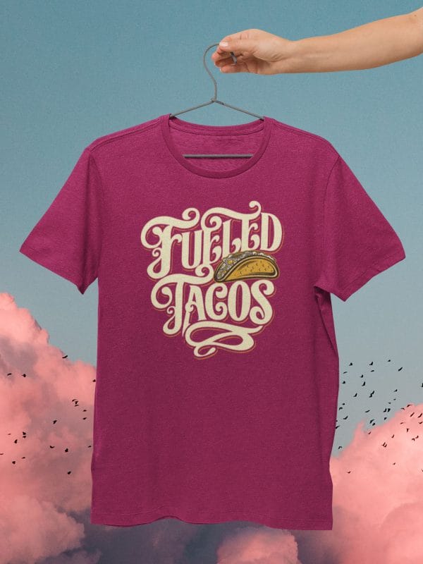 Fueled Tacos Foodies T Shirt