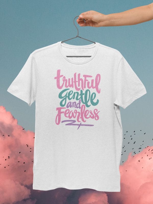 Truthful Gentle Fearless Inspirational T Shirts