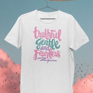 Truthful Gentle Fearless Inspirational T Shirts